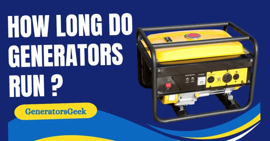 How long do Generators Run | Complete Detailed