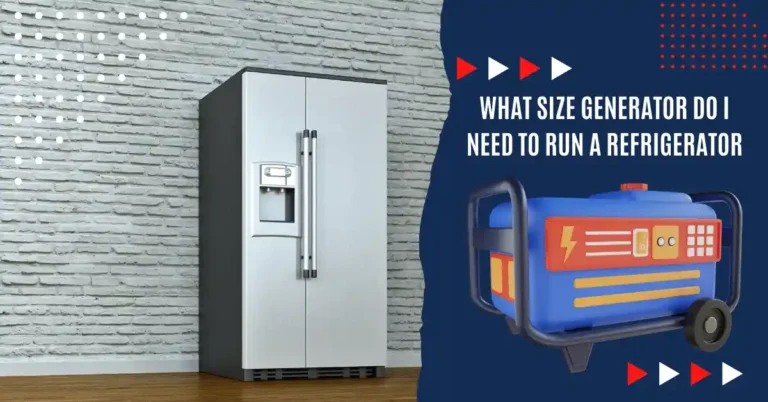What Size Generator Do I Need to Run a Refrigerator and Freezer