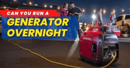 Can You Run A Generator Overnight?: Safety Essentials