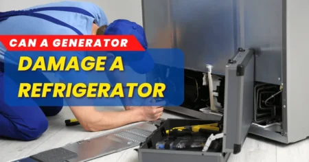 Can a Generator Damage a Refrigerator: Myth or Fact?