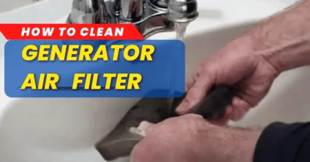 How to Clean Generator Air Filter: Quick & Efficient Tips