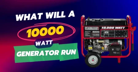 What Will a 10000-Watt Generator Run: Ultimate Guide