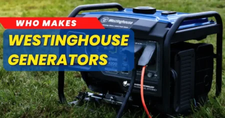 Who Makes Westinghouse Generators: Unveiling the Makers